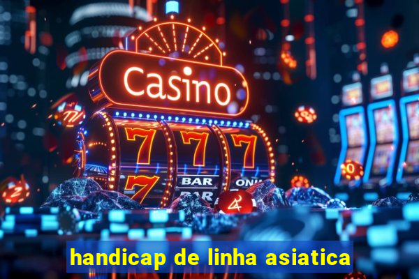 handicap de linha asiatica